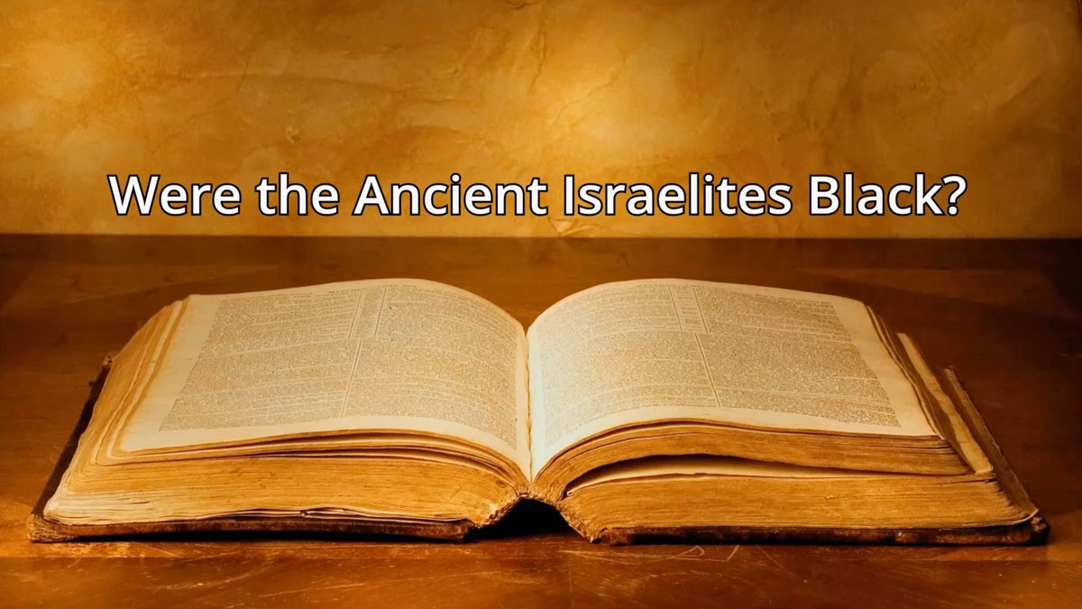 Were the Ancient Israelites Black? Ask Dr. Brown