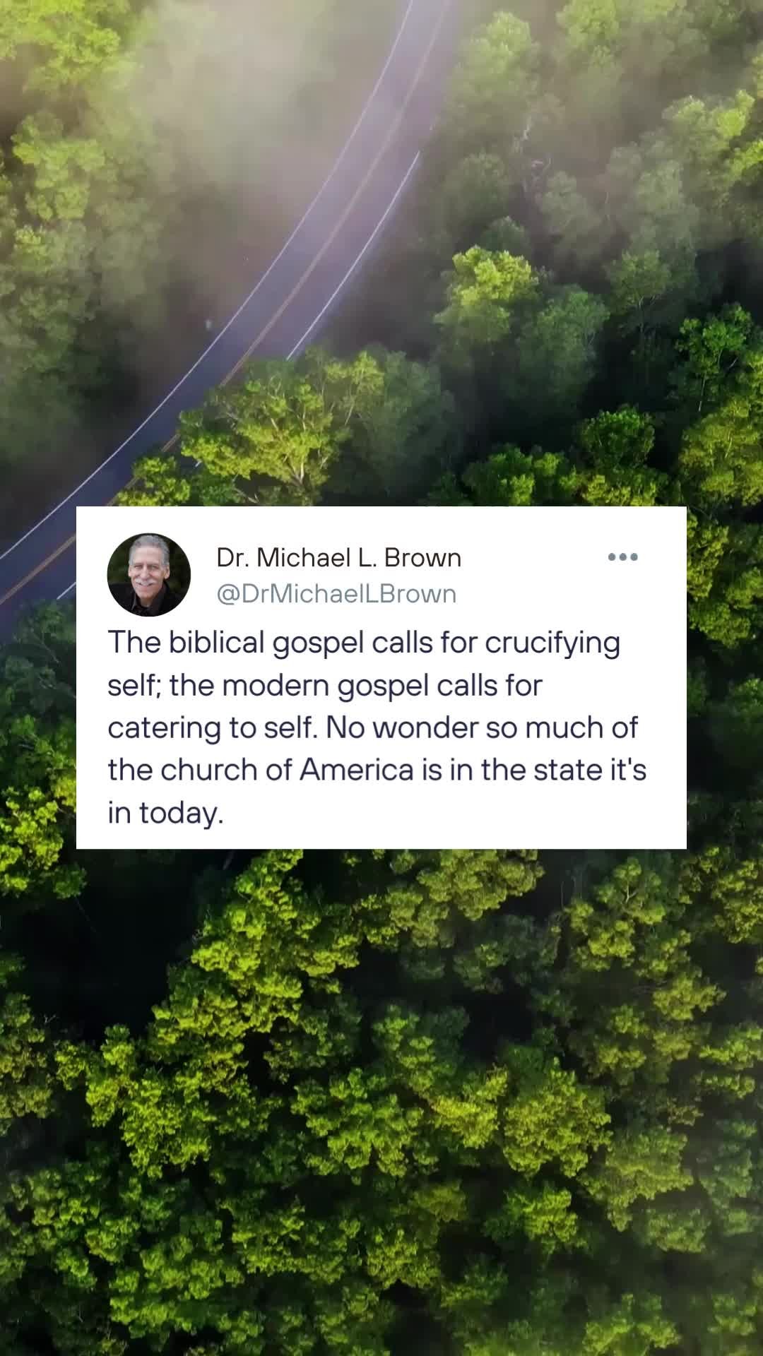 The biblical gospel calls for crucifying self; the modern gospel calls for catering to self. No wonder so much of the church of America is in the state it's in today.#askdrbrown #drbrownquotes #famousquotes #quotestoinspire  #Godswork #twitter #politics #views #quotestoinspire  #dailywisdom #faithhopelove